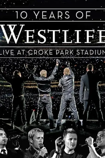 10 Years Of Westlife: Live At Croke Park Stadium