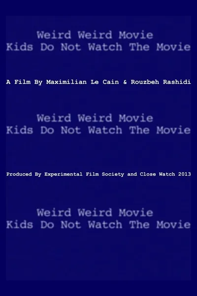 Weird Weird Movie Kids Do Not Watch The Movie