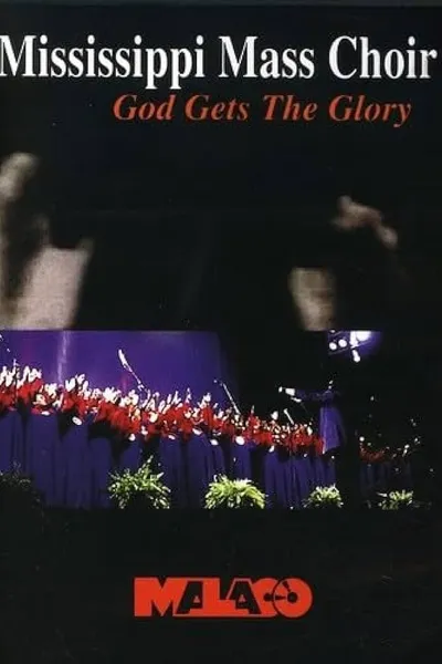 The Mississippi Mass Choir: God Gets The Glory