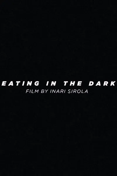 Eating in the Dark