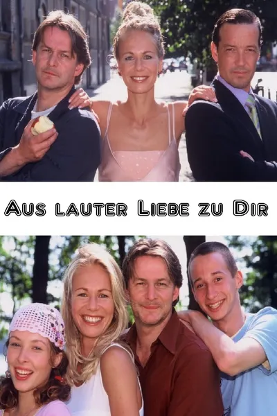 Aus lauter Liebe zu Dir