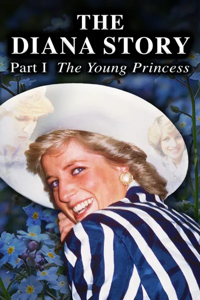 The Diana Story: Part I: The Young Princess