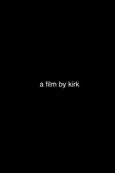 A Film by Kirk