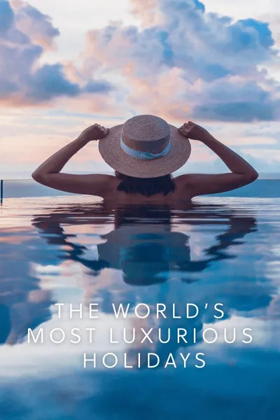 The World's Most Luxurious Holidays