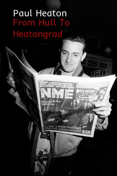 Paul Heaton: From Hull To Heatongrad