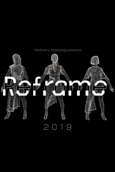 Perfume x TECHNOLOGY Presents: REFRAME 2019