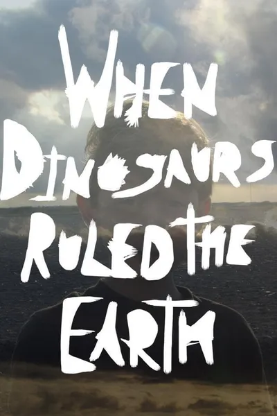 When Dinosaurs Ruled the Earth