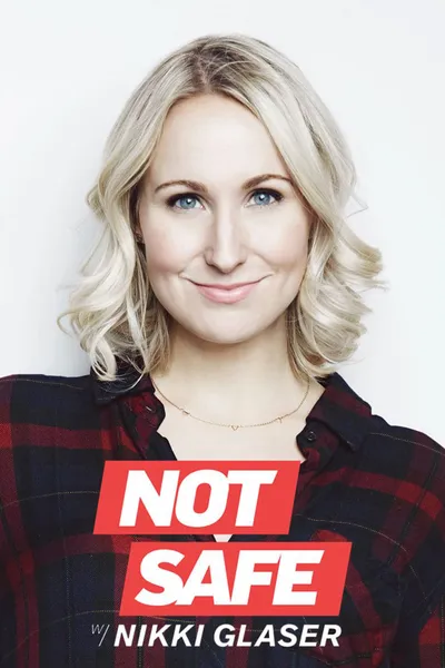 Not Safe with Nikki Glaser