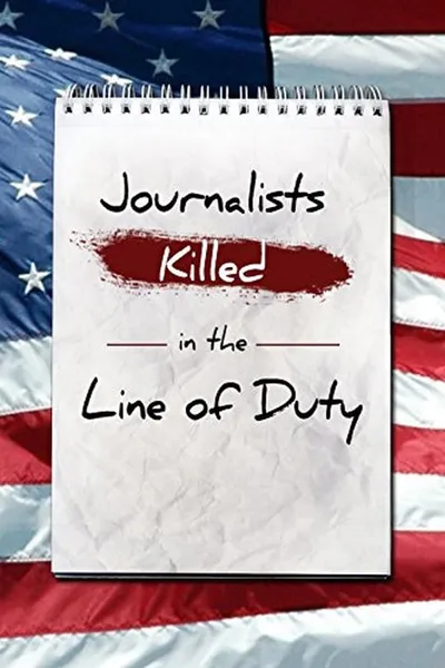 Journalists: Killed in the Line of Duty