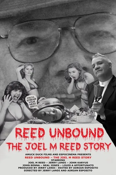 Reed Unbound: The Joel M Reed Story