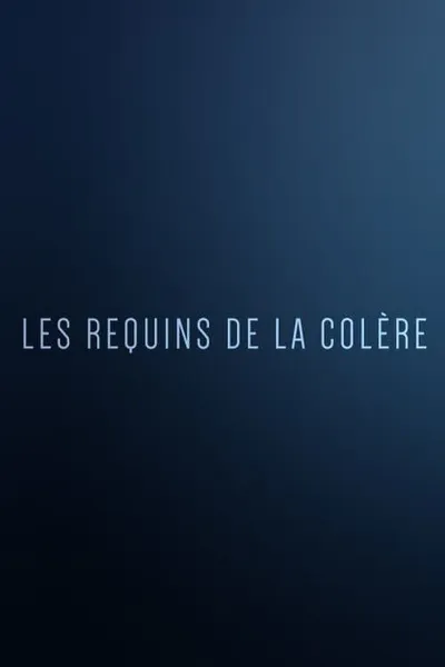 Les Requins de la Colère