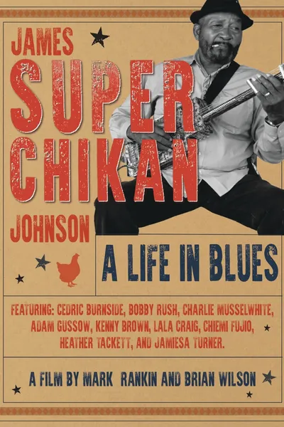 James 'Super Chikan' Johnson - A Life in Blues