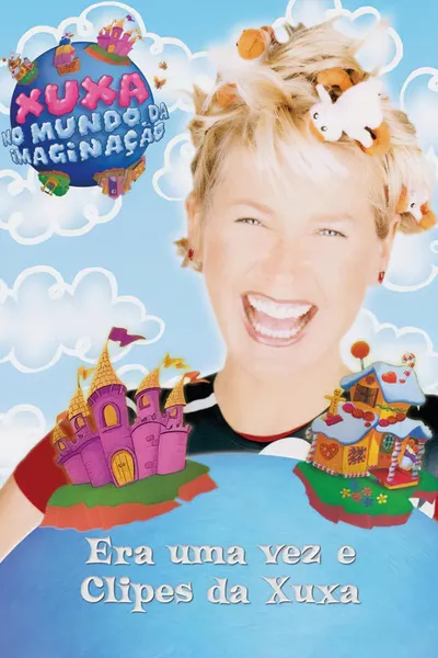 Era Uma Vez e Clipes da Xuxa