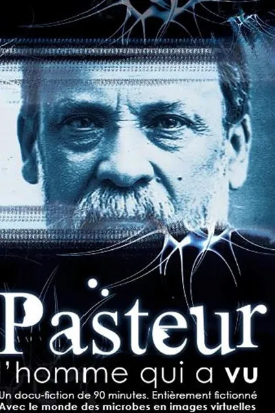 Pasteur, l'homme qui a vu