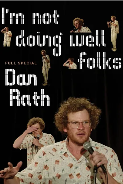 Dan Rath: I'm Not Doing Well Folks