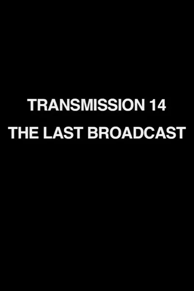 Transmission 14: The Last Broadcast