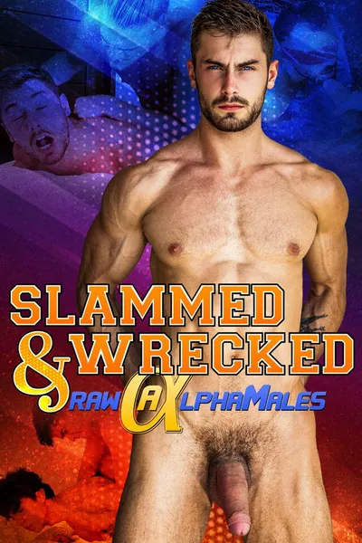 Raw Alpha Males 2: Slammed & Wrecked