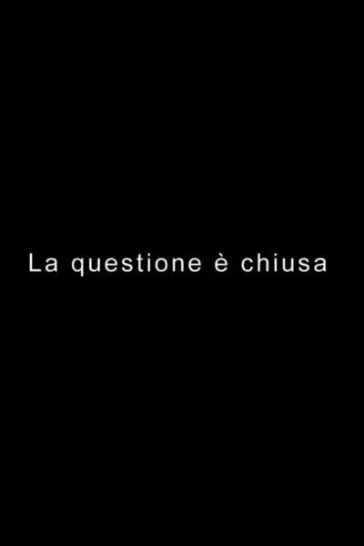 LA QUESTIONE È CHIUSA