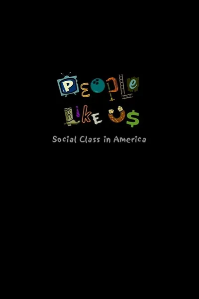 People Like Us: Social Class in America