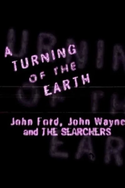 A Turning of the Earth: John Ford, John Wayne and 'The Searchers'