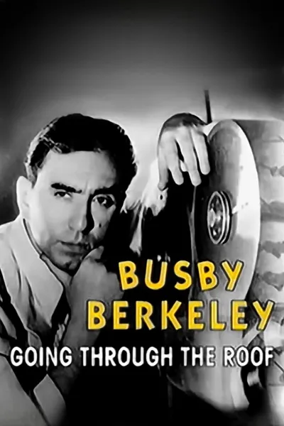 Busby Berkeley: Going Through the Roof