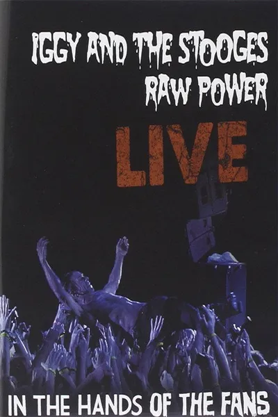 Iggy and the Stooges: Raw Power Live (In the Hands of the Fans)