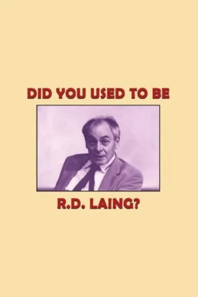 Did You Used to Be R.D. Laing?