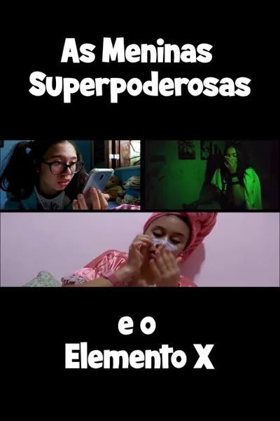 Superpoderosas e o Elemento X