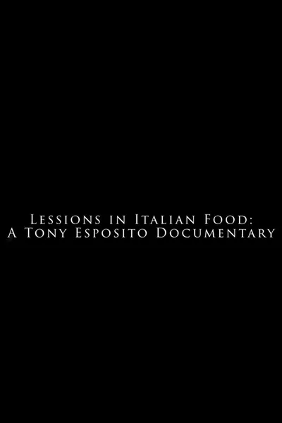 Lessons in Italian Food - A Tony Esposito Documentary