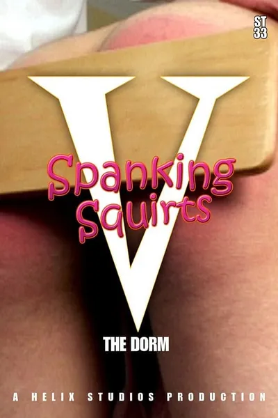 Spanking Squirts 5 : The Dorm