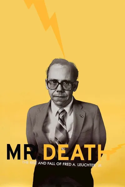 Mr. Death: The Rise and Fall of Fred A. Leuchter, Jr.