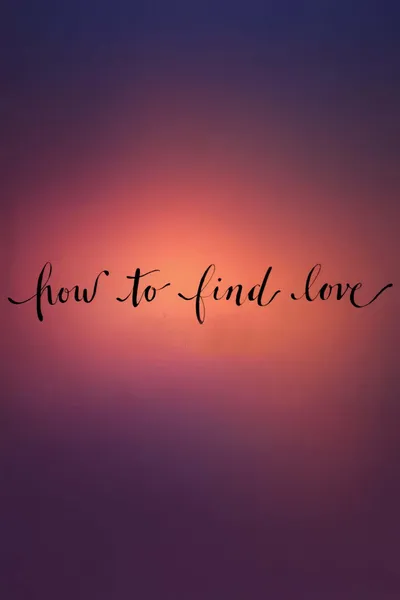 How to Find Love