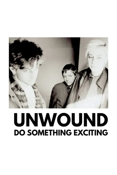 Unwound: Do Something Exciting