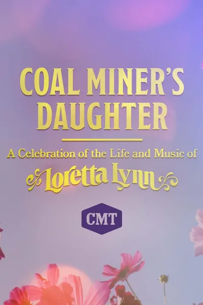 Coal Miner's Daughter: A Celebration of the Life and Music of Loretta Lynn