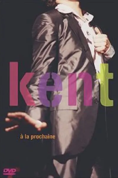 Kent - A la prochaine