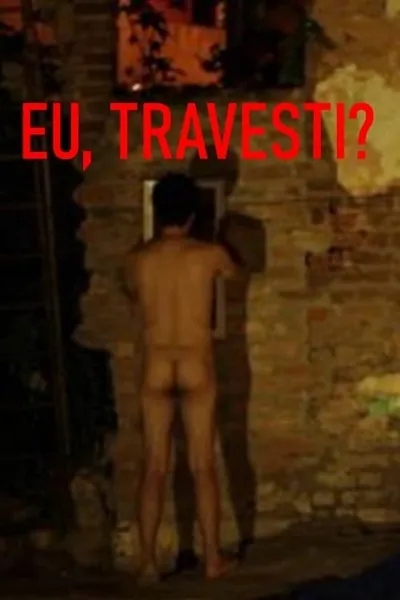 Eu, Travesti?