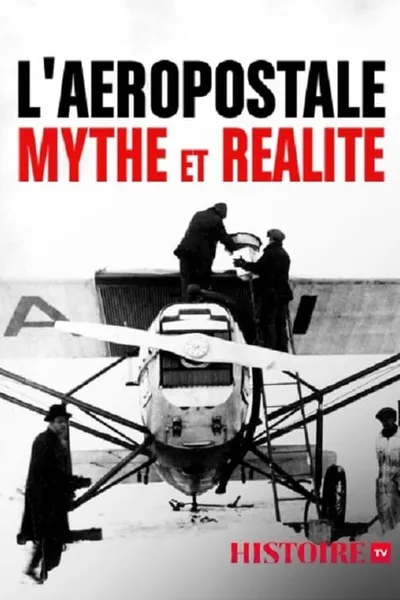 L'Aéropostale, mythe et réalité