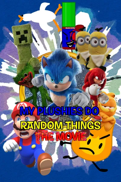 My Plushies Do Random Things: The Movie