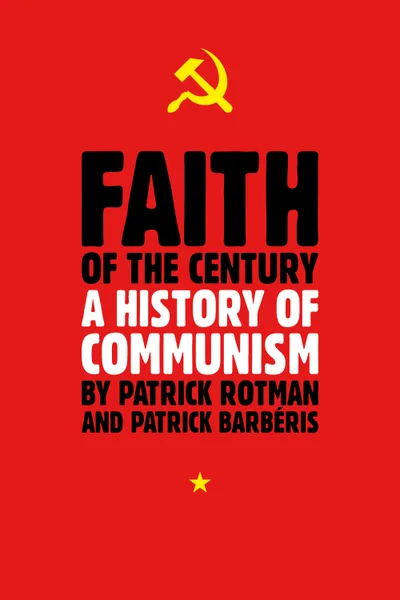 Faith of the Century: A History of Communism