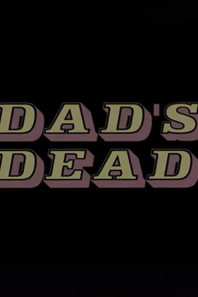 Dad's Dead