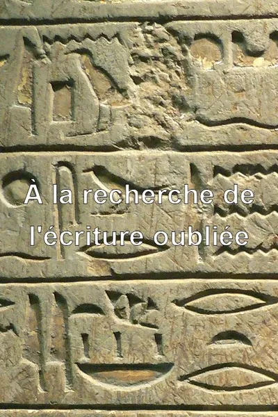 À la recherche de l'écriture oubliée