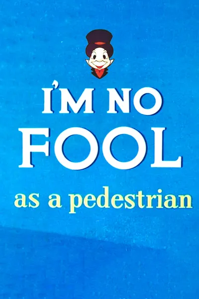 I'm No Fool as a Pedestrian