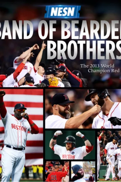 Band of Bearded Brothers: The 2013 World Champion Red Sox