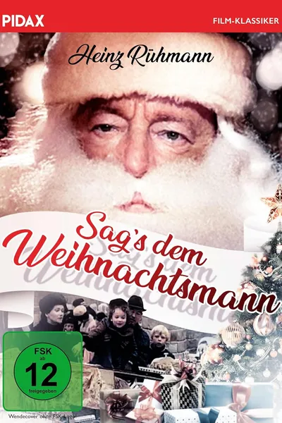 Sag’s dem Weihnachtsmann