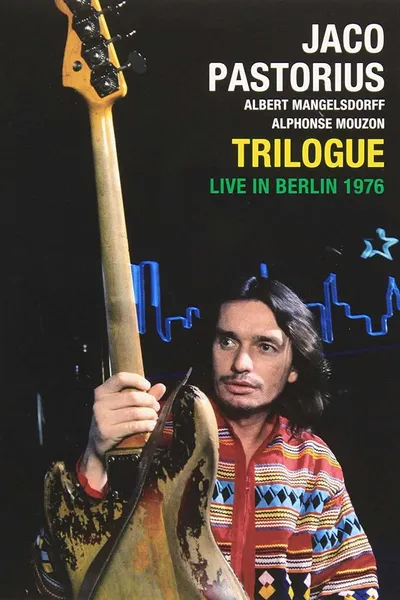 Jaco Pastorius: Trilogue Live 1976