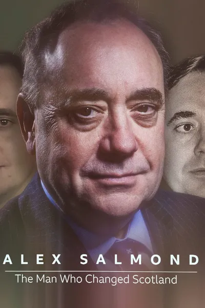 Alex Salmond: The Man Who Changed Scotland