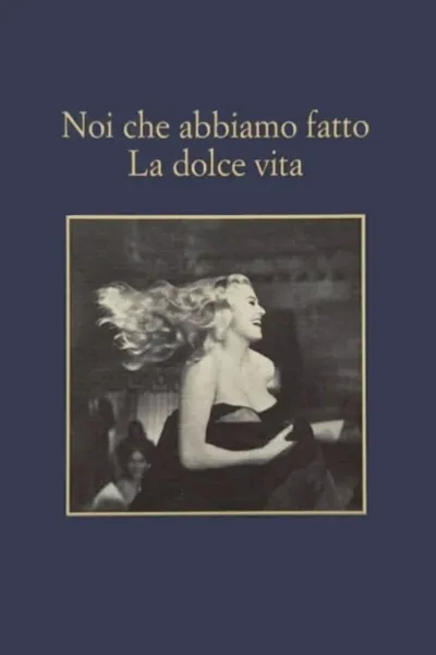 Noi che abbiamo fatto la dolce vita