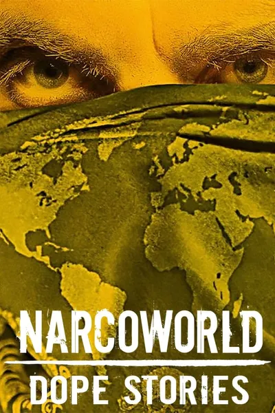 Narcoworld: Dope Stories