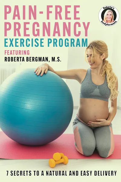 Roberta's Pain-Free Pregnancy: Exercise Program