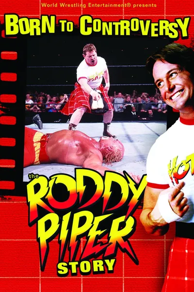 Born to Controversy: The Roddy Piper Story